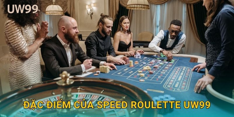 Đặc điểm của Speed Roulette uw99