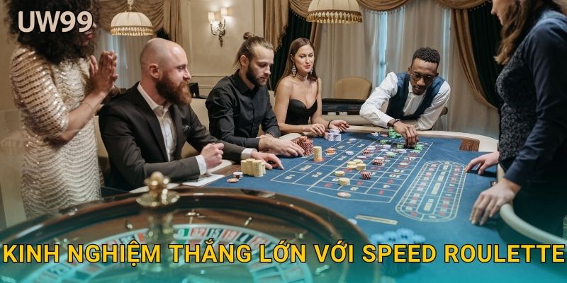 Kinh nghiệm thắng lớn với Speed Roulette