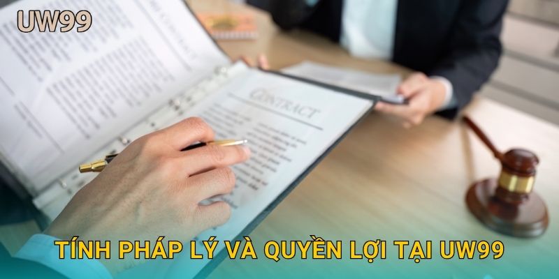 Tính pháp lý và quyền lợi tại uw99