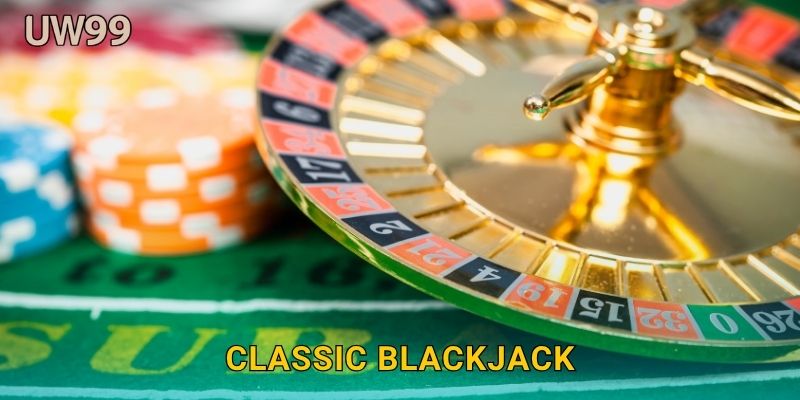 Classic Blackjack chuẩn mực – Chiến thuật truyền thống tại uw99