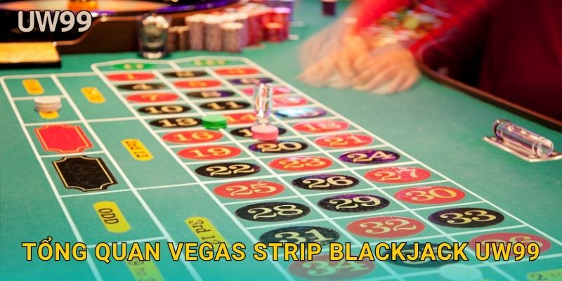 Tổng quan Vegas Strip Blackjack uw99