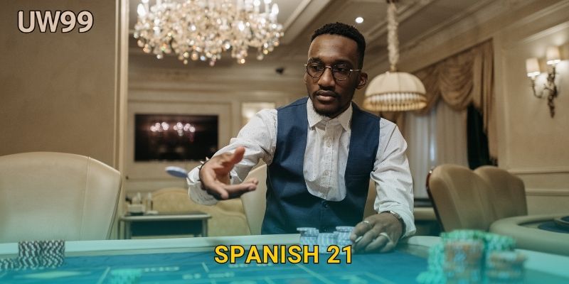 Spanish 21 độc đáo – Cơ hội thắng cao hơn tại uw99 1 Spanish 21 độc đáo – Cơ hội thắng cao hơn tại uw99