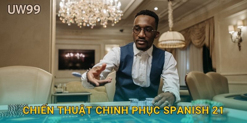 Spanish 21 độc đáo – Cơ hội thắng cao hơn tại uw99 3 Chiến thuật chinh phục Spanish 21