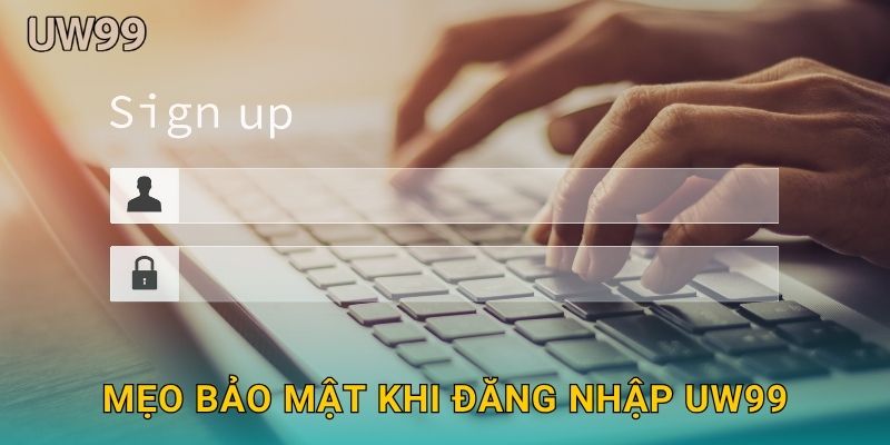 Đăng nhập dễ dàng – Mở cánh cửa giải trí nhanh tại uw99 3 Mẹo bảo mật khi Đăng nhập uw99
