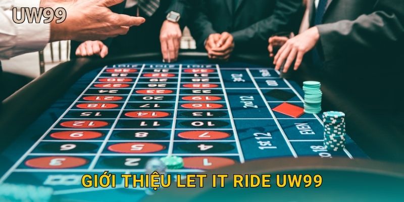 Giới thiệu Let It Ride uw99